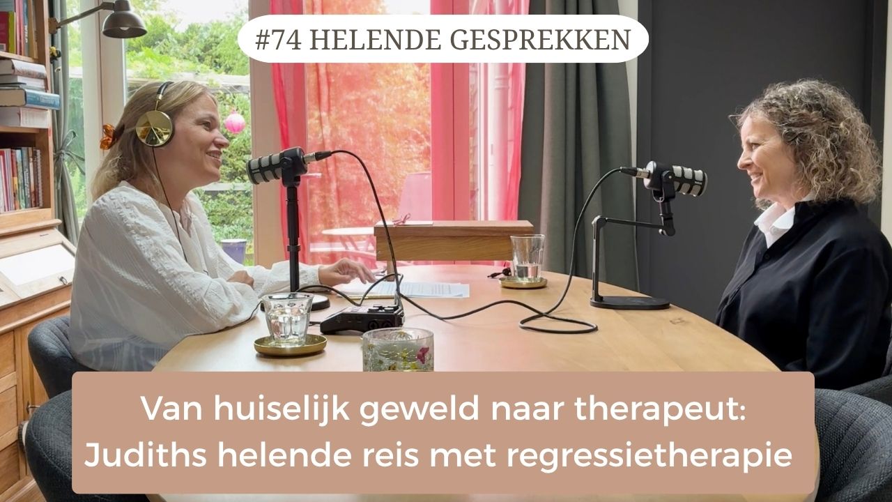 Afl. 74 HG: Van huiselijk geweld naar therapeut: Judiths helende reis met regressietherapie